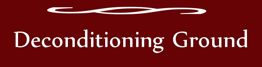 Deconditioning Ground